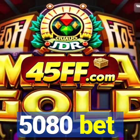 5080 bet